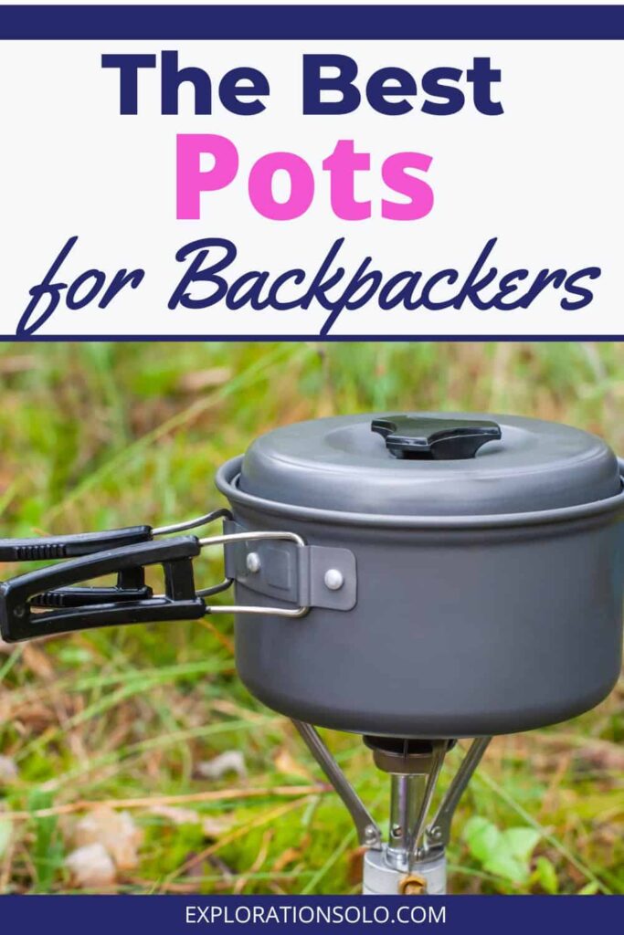 Best Backpacking Pots (And Tips on Choosing One)
